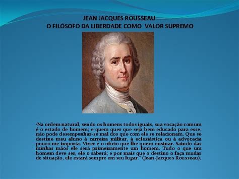 O Que Jean Jacques Rousseau Defendia - JEAN JACQUES ROUSSEAU O FILSOFO DA LIBERDADE COMO