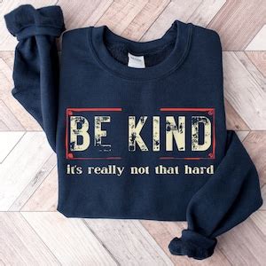 Be Kind Shirt It S Really Not That Hard Sweatshirt Choose Kind Shirt