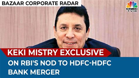 Exclusive Keki Mistry On Rbis Nod To Hdfc And Hdfc Bank Merger Bazaar