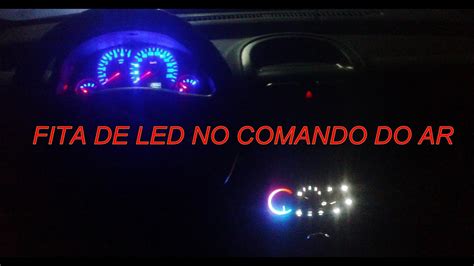 Como Instalar Fita De Led No Painel Do Ar Condicionado Youtube