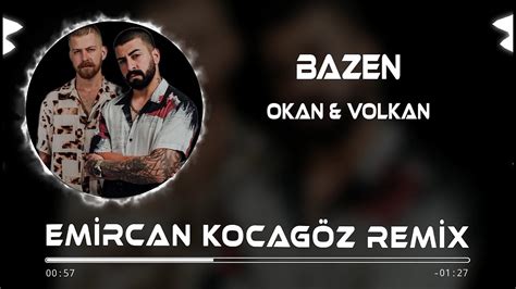 Okan Volkan Bazen Emircan Kocag Z Remix Youtube