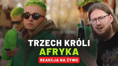 TRZECH KRÓLI AFRYKA REAKCJA NA ŻYWO YouTube