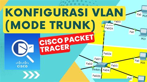 Part 02 Konfigurasi VLAN Mode Trunk Pada Switch Cisco Dengan Mudah