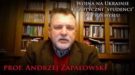 Prof Andrzej Zapa Owski O Wojnie Na Ukrainie I Egzotycznych