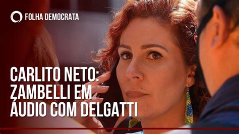 Carlito Neto Zambelli Aparece Em Novo Udio Delgatti Entenda