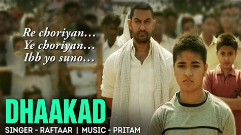 Dhaakad Dangal Aamir Khan Pritam Amitabh Bhattacharya Raftaar