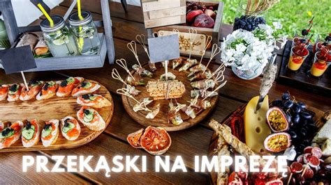 Przepisy Na Szybkie Przek Ski Na Imprez Aneta Florczyk