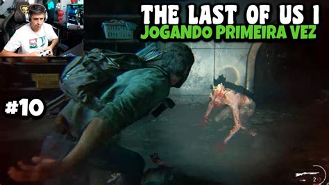 Jogando The Last Of Us Pela Primeira Vez Ep Youtube