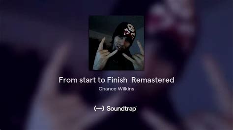 Chance Wilkins From Start To Finish Remastered Official Song Youtube