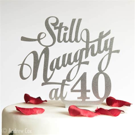 40th Birthday Cake Topper Still Naughty At 40 Forty Fortieth