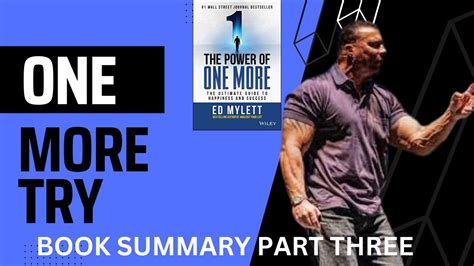 The Power Of One More By Ed Mylett Part 3 One More Try Youtube