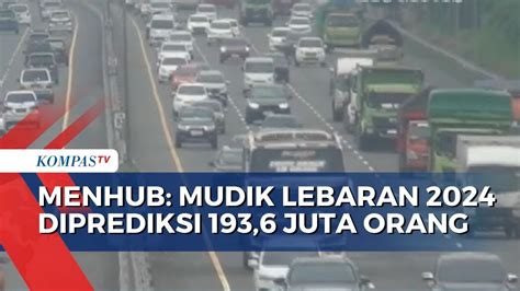 Angka Mudik 2024 Meningkat Dibanding Tahun Lalu Diprediksi Capai 193 6