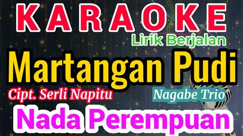 Martangan Pudi Karaoke Nada Cewe Perempuan Female Cipt Serli Napitu