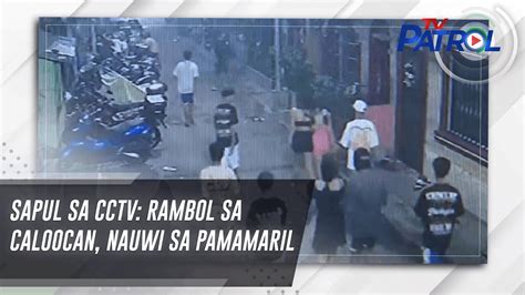 Sapul Sa Cctv Rambol Sa Caloocan Nauwi Sa Pamamaril Tv Patrol Youtube