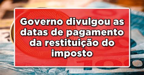 Governo divulgou Datas de pagamento da restituição do imposto de renda