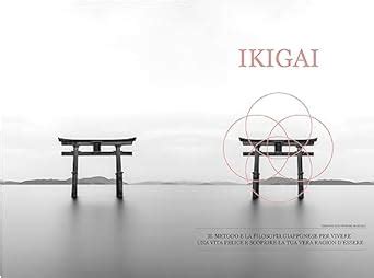 Ikigai Il Metodo E La Filosofia Giapponese Per Vivere Una Vita Felice