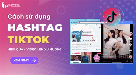 Khám Phá Hashtag Tiktok Là Gì Và Những Xu Hướng Giúp Tăng Tương Tác