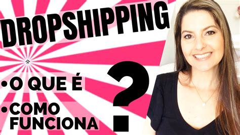 Dropshipping O Que é Dropshipping E Como Funciona Youtube