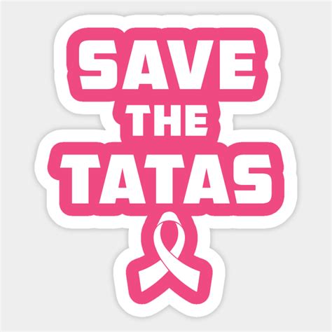 Save The Tatas Breast Cancer Support Sticker TeePublic