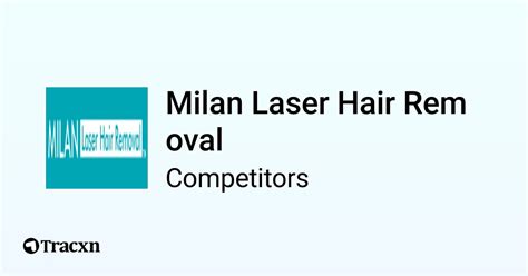 Milan Laser Hair Removal Competitors And Alternatives Tracxn