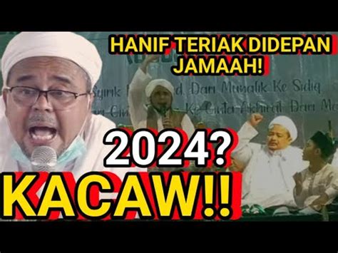 KOPLAK HANIF ALATAS NGAMUK DIDEPAN JAMAAH 2024 KOMANDO RIZIEQ SHIHAB