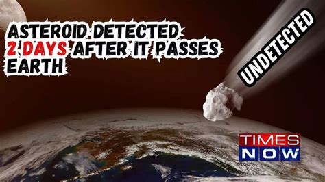 Close Encounter Undetected Airplane Sized Asteroid Zips Past Earth