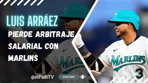 Luis Arr Ez Pierde Arbitraje Salarial Con Marlins Youtube