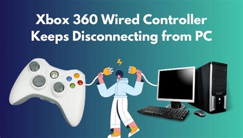 Xbox 360 Wired Controller Keeps Disconnecting From Pc [2024]