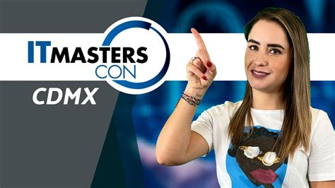 Tres Razones Para No Perderse El Itmasterscon Ciudad De México Youtube