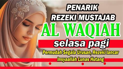 KEAJAIBAN SURAH AL WAQI AH PEMBUKA REZEKI PALING MUSTAJAB Amalan