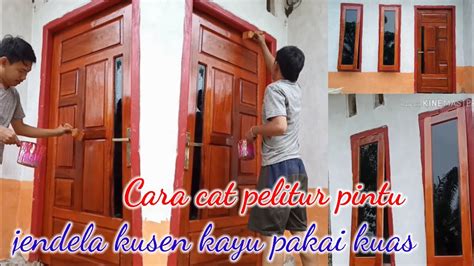 Cara Cat Pelitur Pintu Jendela Kusen Kayu Pakai Kuas Hasil Bagus YouTube