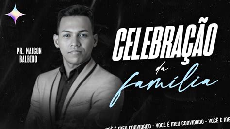 CULTO DE CELEBRAÇÃO DA FAMILIA PR MAICON BALBINO 18 HS DOMINGO