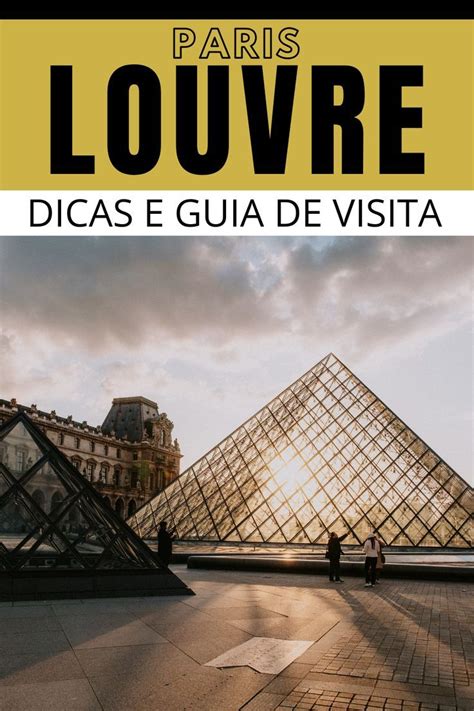 Museu Do Louvre Paris Como Visitar Dicas E Guia 2024 Viagens Na