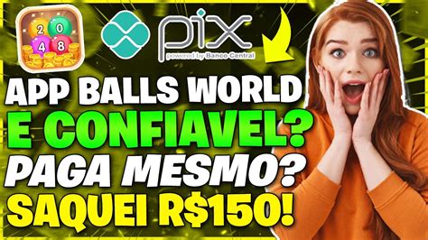 App Balls World Paga No Pix SAQUEI R 150 00 No App Balls World App