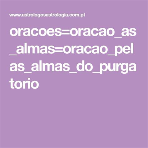 oracoes oracao as almas oracao pelas almas do purgatorio Oração das