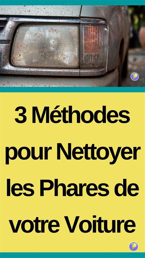 Nettoyer Les Phares De Voiture Astuces Rapides Et Efficaces Phare