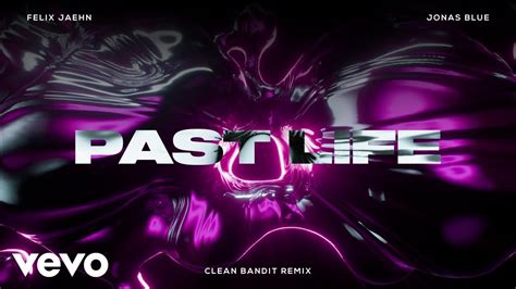 Felix Jaehn Jonas Blue Past Life Clean Bandit Remix Youtube