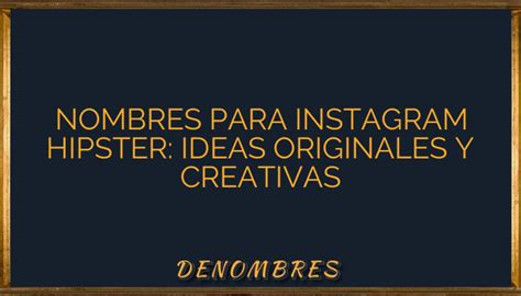 Nombres Para Instagram Hipster Ideas Originales Y Creativas