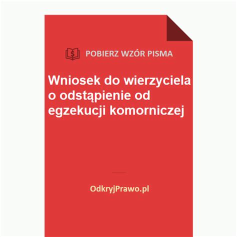 Wniosek Do Wierzyciela O Odst Pienie Od Egzekucji Komorniczej Wz R