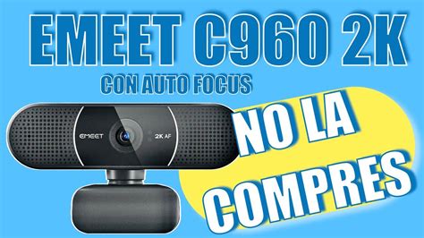 Webcam Emeet C K No La Compres Unboxing Y Review Youtube