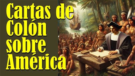 Cartas de Cristóbal Colón sobre el descubrimiento de América YouTube