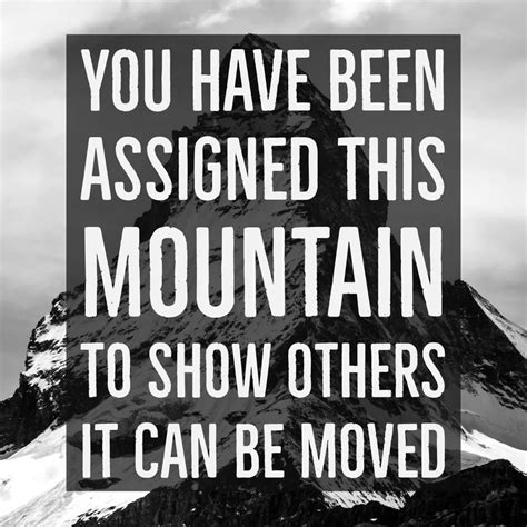 Image You Have Been Assigned This Mountain To Show Others It Can Be