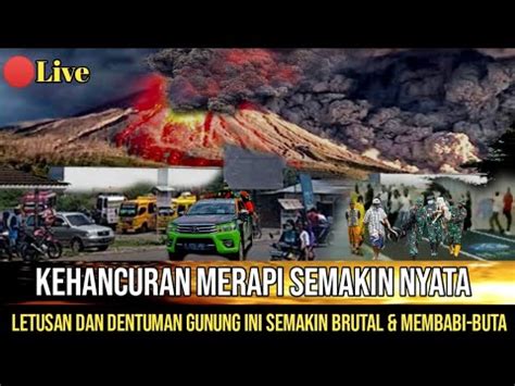 Bencana Hari Ini Detik Detik Gunung Merapi Muntahkan Awan Panas