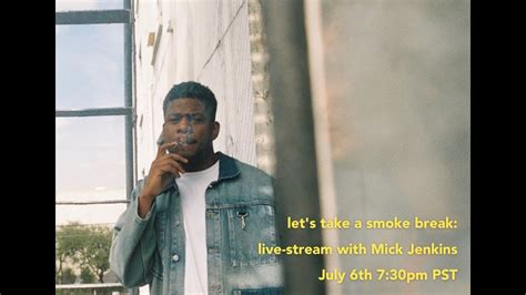 Lets Take A Smoke Break Chat With Mick Jenkins Youtube