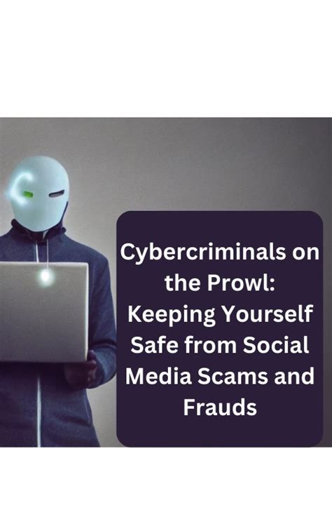 Buy Cybercriminals On The Prowl Keeping Yourself Safe From Social