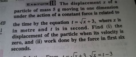 Example 10 The Displacement X Of A Particle Of Mass 5 G Moving In One Dim