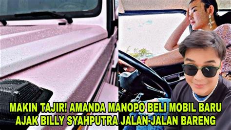 MAKIN TAJIR AMANDA MANOPO BELI MOBIL BARU AJAK BILLY SYAHPUTRA JALAN