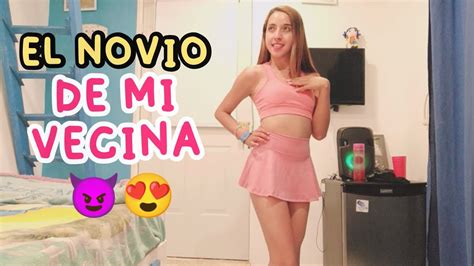 Me Gusta El Novio De Mi Vecina Youtube