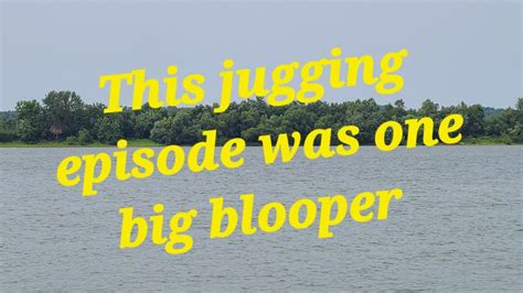 Jug Fishing Blooper Show Keeping It Real Youtubechannel Fishing