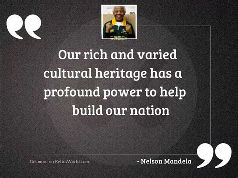 Our Rich And Varied Cultural Inspirational Quote By Nelson Mandela